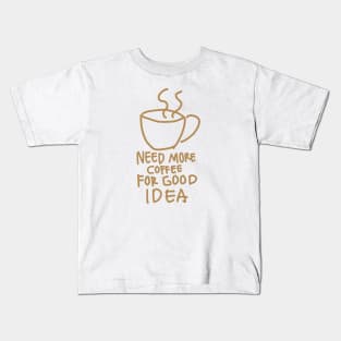 need coffee Kids T-Shirt